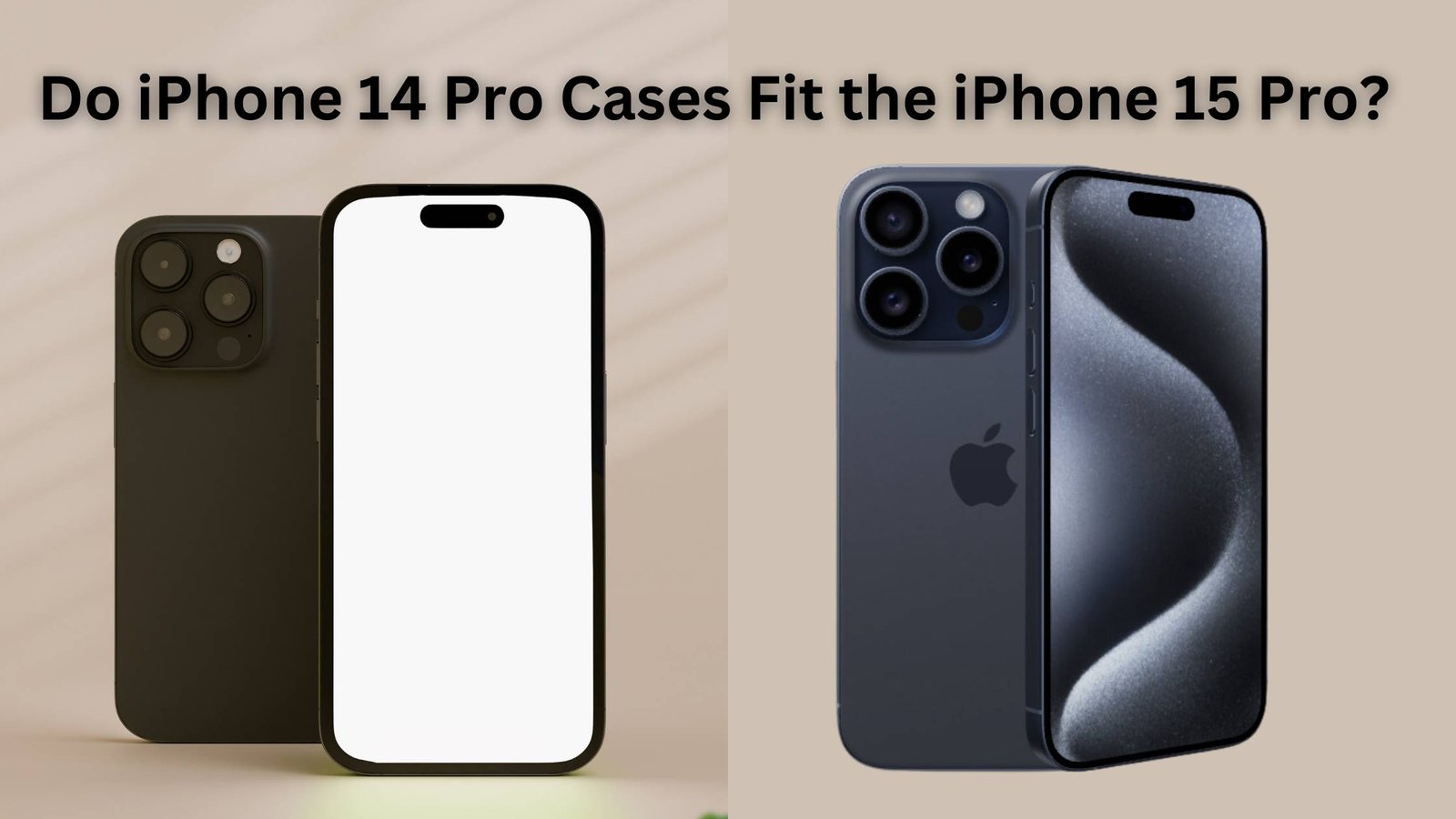 Do iPhone 14 Pro Cases Fit the iPhone 15 Pro