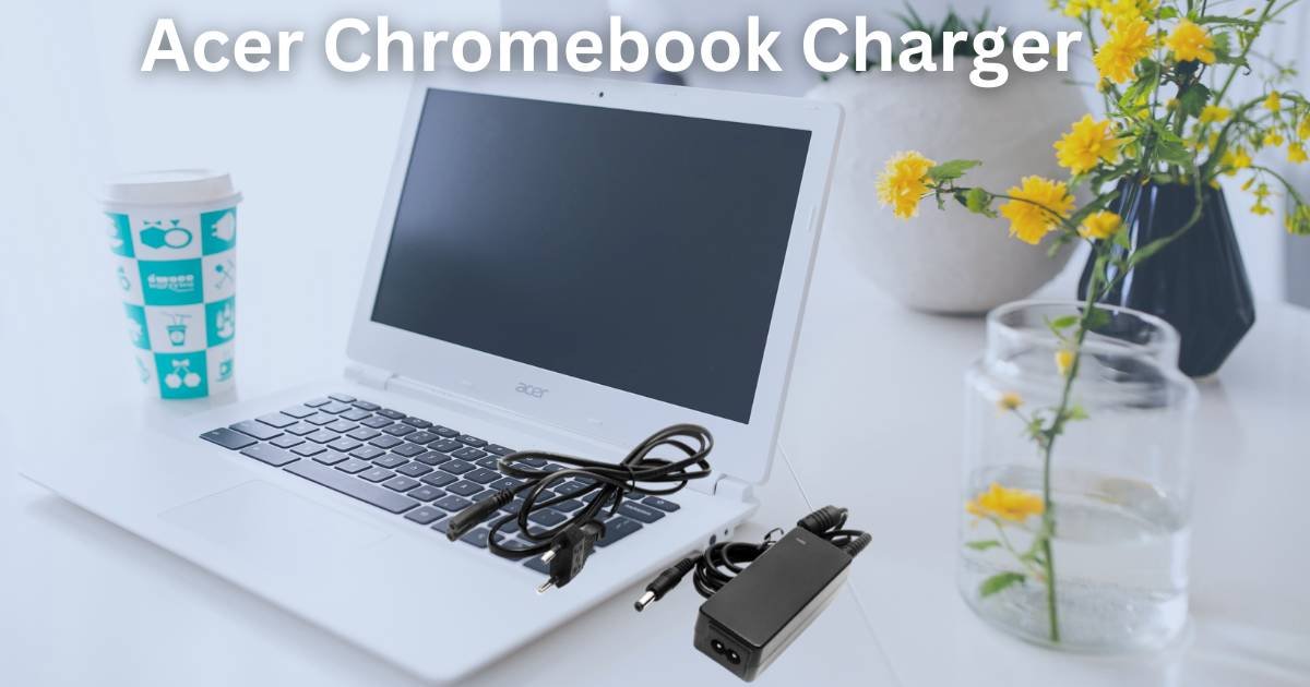 ACER CHROMEBOOK CHARGER