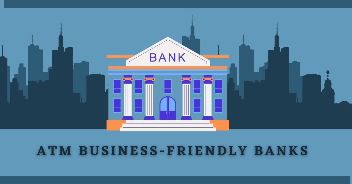 ATM business-friendly banks