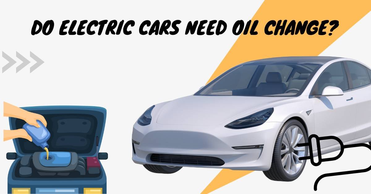 Do electric cars need oil change