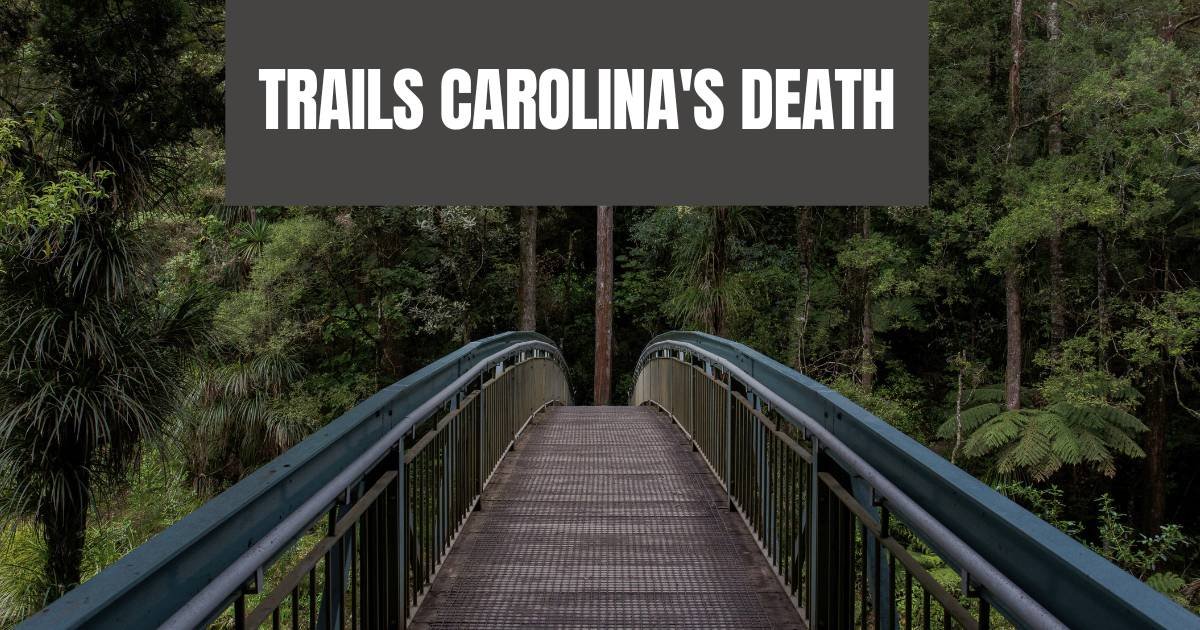 Trails Carolina's Death