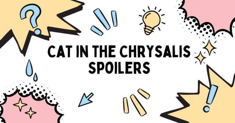 Cat in the Chrysalis Spoilers