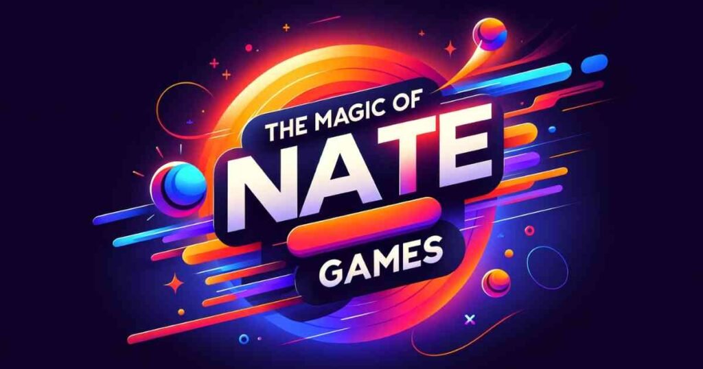 10 Unbelievable Aspects of Nate Games You Need to Know