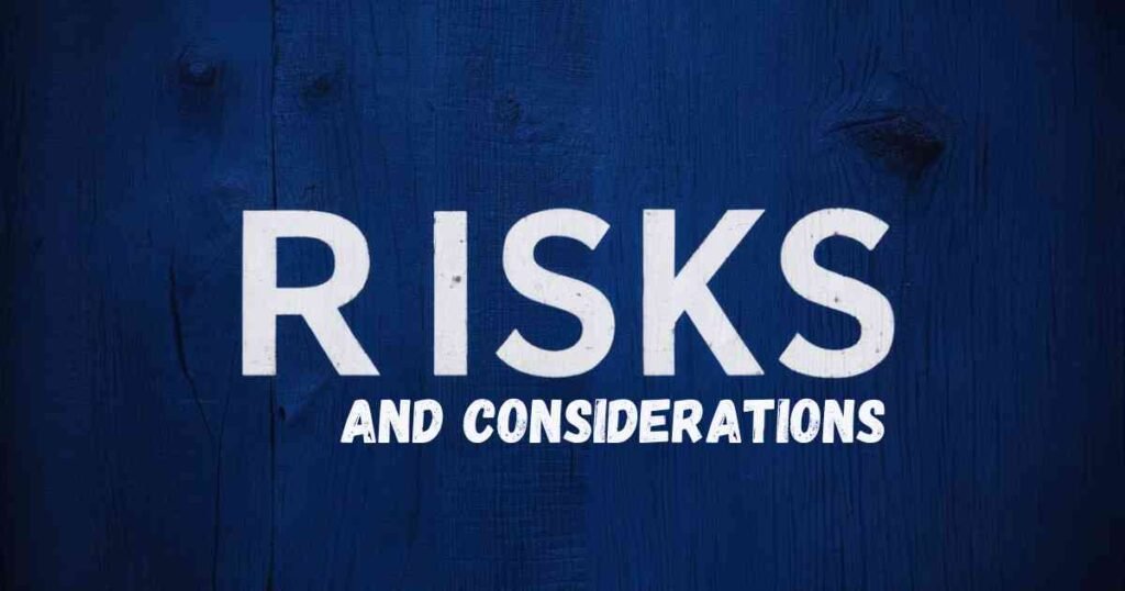 Risks and Considerations