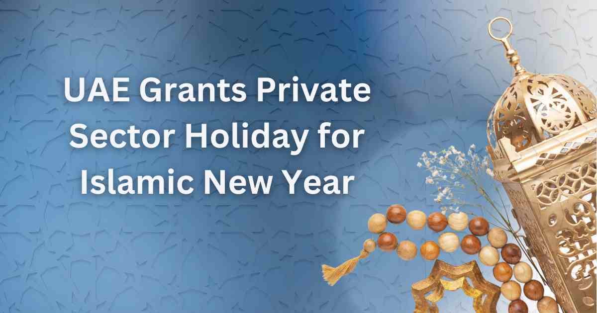 UAE Grants Private Sector Holiday for Islamic New Year